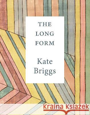 The Long Form Kate Briggs 9781948980210 Dorothy a Publishing Project - książka