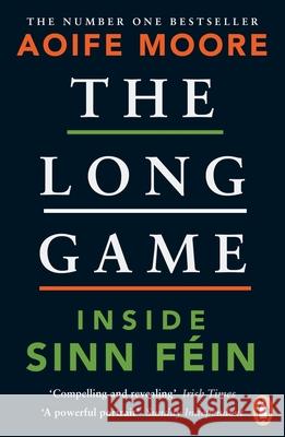 The Long Game: Inside Sinn Fein Aoife Moore 9780241993781 Penguin Books Ltd - książka