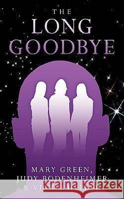 The Long Goodbye Mary Green, Judy Bodenheimer, Vickie Hepler 9781456742881 AuthorHouse - książka