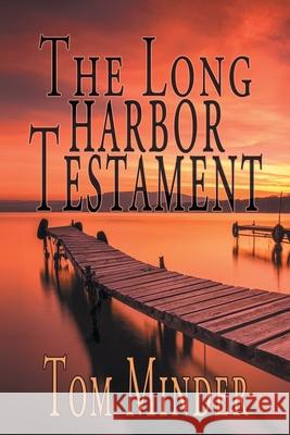 The Long Harbor Testament Tom Minder 9781612968001 Black Rose Writing - książka