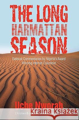 The Long Harmattan Season: Satirical Commentaries by Nigeria's Award Winning Internet Columnist Nworah, Uche 9780595427888 iUniverse - książka