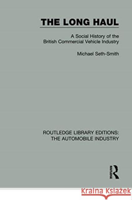 The Long Haul: A Social History of the British Commercial Vehicle Industry Seth-Smith, Michael 9781138060159 Routledge - książka