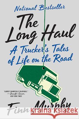 The Long Haul: A Trucker's Tales of Life on the Road Finn Murphy 9780393355871 W. W. Norton & Company - książka