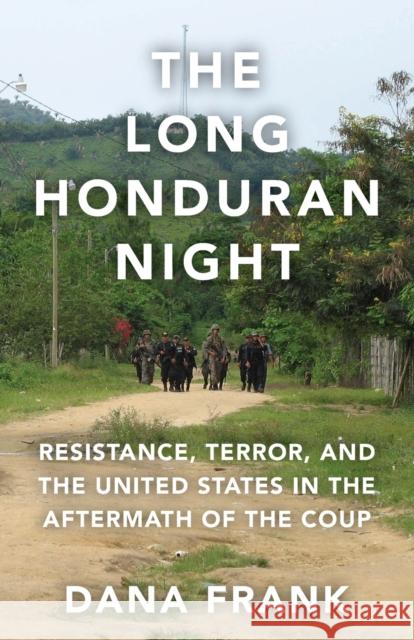 The Long Honduran Night: Resistance, Terror, and the United States in the Aftermath of the Coup  9781608469604 Haymarket Books - książka