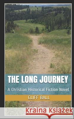 The Long Journey Cliff Ball 9781508942665 Createspace Independent Publishing Platform - książka