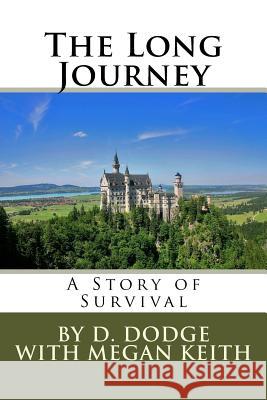 The Long Journey: A Story of Survival D. Dodge Megan G. Keith 9781530966882 Createspace Independent Publishing Platform - książka