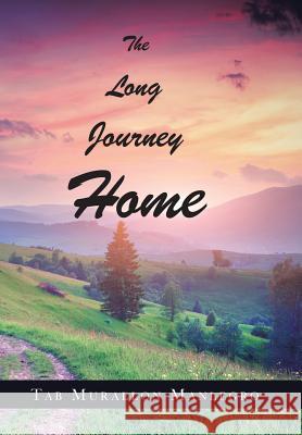 The Long Journey Home Tab Murallon Manlegro 9781512783094 WestBow Press - książka
