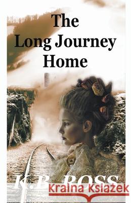 The Long Journey Home K B Ross   9798201200916 Haynes Publications - książka
