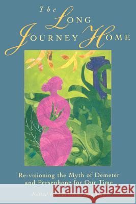 The Long Journey Home: Re-Visioning the Myth of Demeter and Persephone for Our Time Christine Downing 9781570626852 Shambhala Publications - książka