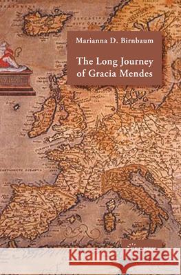 The Long Journey of Gracia Mendes Marianna D. Birnbaum 9789639241671 Central European University Press - książka