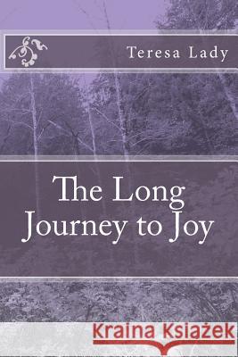 The Long Journey to Joy Teresa Lady 9781501092732 Createspace Independent Publishing Platform - książka