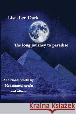 The long journey to Paradise: A Muslim love story Arafat, Mohammed 9781544232003 Createspace Independent Publishing Platform - książka