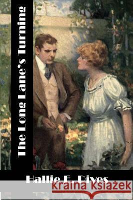 The Long Lane's Turning: (Hallie E. Rives Classics Collection) Hallie E. Rives 9781514889817 Createspace - książka