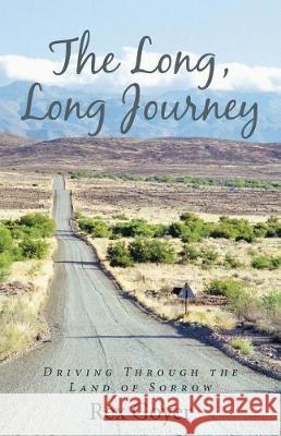 The Long, Long Journey: Driving Through the Land of Sorrow Rex Goyer 9781512799828 WestBow Press - książka