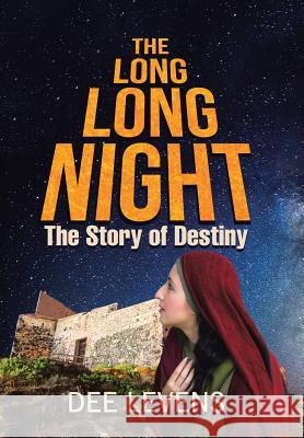 The Long Long Night: The Story of Destiny Dee Levens 9781512763928 WestBow Press - książka