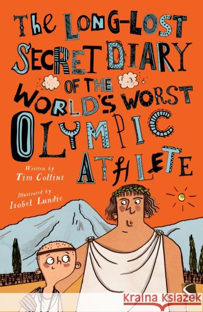 The Long-Lost Secret Diary of the World's Worst Olympic Athlete Tim Collins 9781912904945 Salariya Book Company Ltd - książka