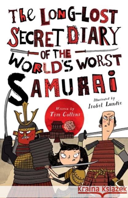 The Long-Lost Secret Diary of the World's Worst Samurai Tim Collins 9781913337179 Salariya Book Company Ltd - książka
