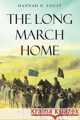 The Long March Home Hannah N. Foust 9781098079017 Christian Faith Publishing, Inc - książka