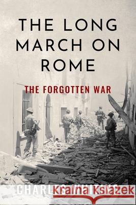 The Long March on Rome: The Forgotten War Charles Whiting 9781800558199 Sapere Books - książka