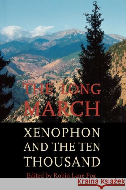 The Long March: Xenophon and the Ten Thousand Lane Fox, Robin 9780300104035 Yale University Press - książka