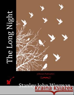 The Long Night Stanley John Weyman 9781523729838 Createspace Independent Publishing Platform - książka