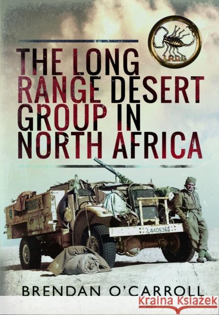 The Long Range Desert Group in North Africa Brendan O'Carroll 9781399030922 Pen & Sword Books Ltd - książka