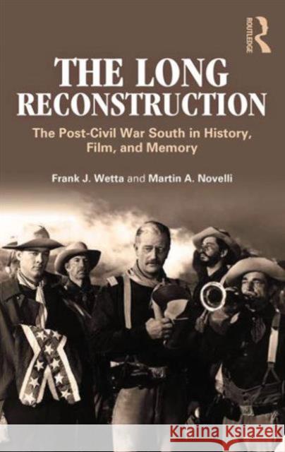 The Long Reconstruction: The Post-Civil War South in History, Film, and Memory Wetta, Frank J. 9780415894654  - książka