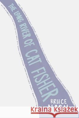 The Long River of Cat Fisher Bruce Nash 9781925984835 Australian Scholarly Publishing - książka