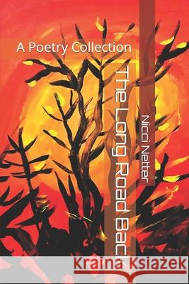 The Long Road Back: A Poetry Collection Nicci Netter 9781712353141 Independently Published - książka