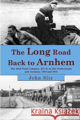 The Long Road Back to Arnhem John Sliz 9781927679791 Travelogue 219 - książka