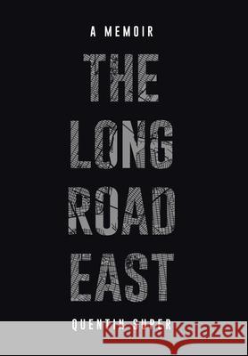 The Long Road East Quentin Super 9781662424984 Page Publishing, Inc. - książka