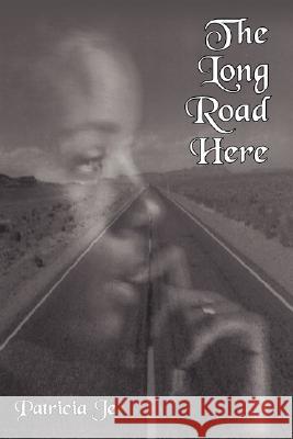 The Long Road Here Patricia Je 9781434338549 Authorhouse - książka