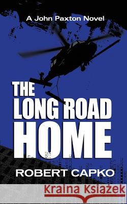 The Long Road Home Robert Capko   9780989537414 Class VI Publishing - książka