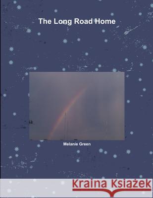The Long Road Home Melanie Green 9781105761621 Lulu.com - książka