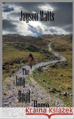 The Long Road Home Jayson Watts 9781466451766 Createspace - książka