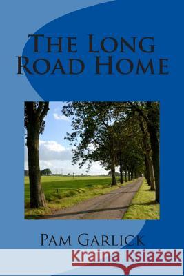 The Long Road Home Pam Garlick 9781492278429 Createspace - książka