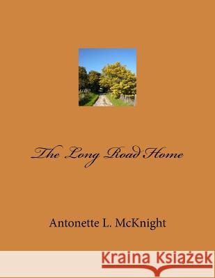 The Long Road Home Mrs Antonette Singleton McKnight 9781533348456 Createspace Independent Publishing Platform - książka