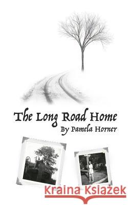 The Long Road Home Pamela a. Horner 9781545272961 Createspace Independent Publishing Platform - książka