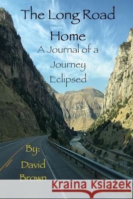 The Long Road Home David a. Brown 9781736764800 David a Brown - książka