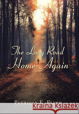 The Long Road Home Again Patricia E. Flinn 9781664124172 Xlibris Us - książka