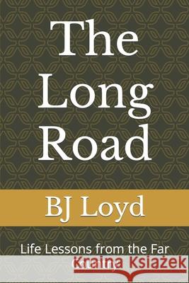 The Long Road: Life Lessons from the Far Country Bj Loyd 9781522086994 Independently Published - książka