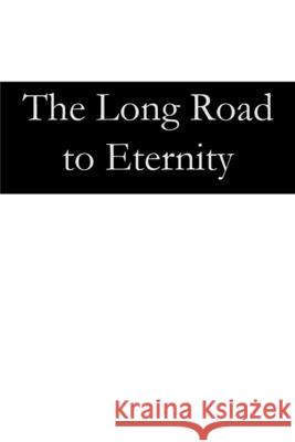 The Long Road to Eternity Timothy W. Ehrlich 9781951472566 Parson's Porch - książka