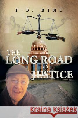 The Long Road to Justice F. B. Binc 9781483623948 Xlibris Corporation - książka