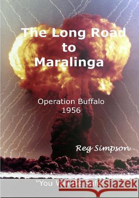 The Long Road to Maralinga Simpson, Reg 9781291949186 Lulu Press Inc - książka
