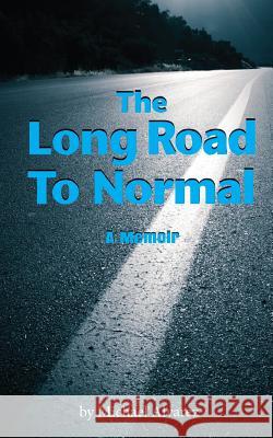 The Long Road to Normal: A Memoir Michael Alvarez 9781501079894 Createspace Independent Publishing Platform - książka