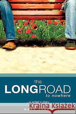 The LONG ROAD TO NOWHERE Mark Jones (University of the West of England UK) 9781607915676 Xulon Press - książka