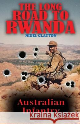 The Long Road to Rwanda Nigel Clayton 9780975740972 Zuytdorp Press - książka
