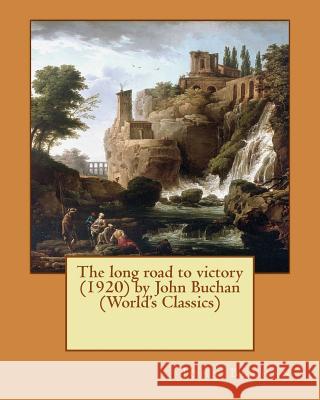 The long road to victory (1920) by John Buchan (World's Classics) Buchan, John 9781530339525 Createspace Independent Publishing Platform - książka