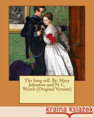 The long roll. By: Mary Johnston and N. C. Wyeth (Original Version) Wyeth, N. C. 9781537035307 Createspace Independent Publishing Platform - książka