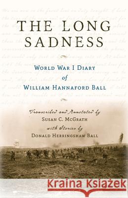 The Long Sadness: World War I Diary of William Hannaford Ball McGrath, Susan C. 9780991449316 Seanachie Press - książka